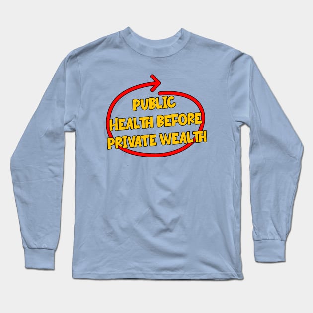 Public Health Before Private Wealth Long Sleeve T-Shirt by Football from the Left